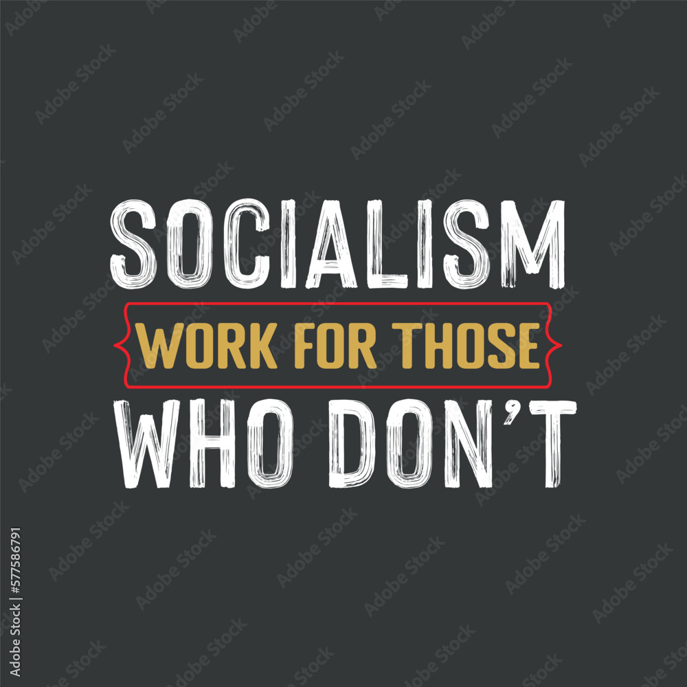 Socialism work for those who don't t shirt design vector, Capitalist, Entrepreneur, Anti Socialism, Entrepreneur, Capitalist 