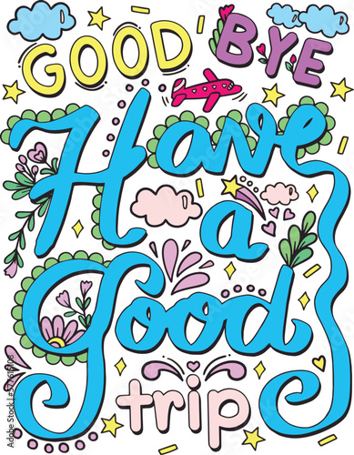 Good Bye Have a good trip font. Hand drawn with inspiration word. Coloring page for adult and kids. Vector Illustration 