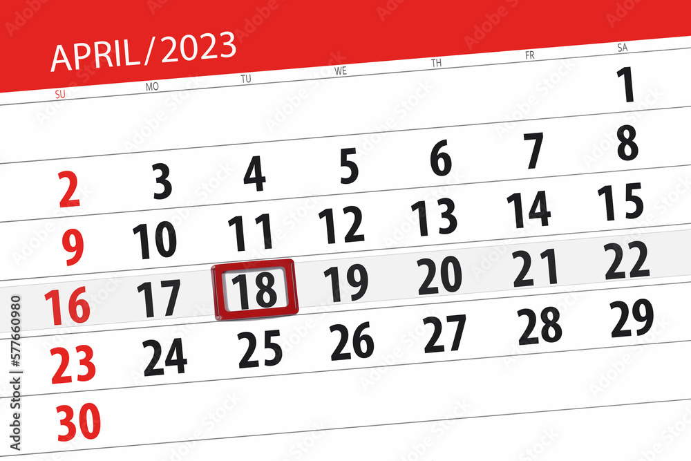 Fototapeta premium Calendar 2023, deadline, day, month, page, organizer, date, april, tuesday, number 18