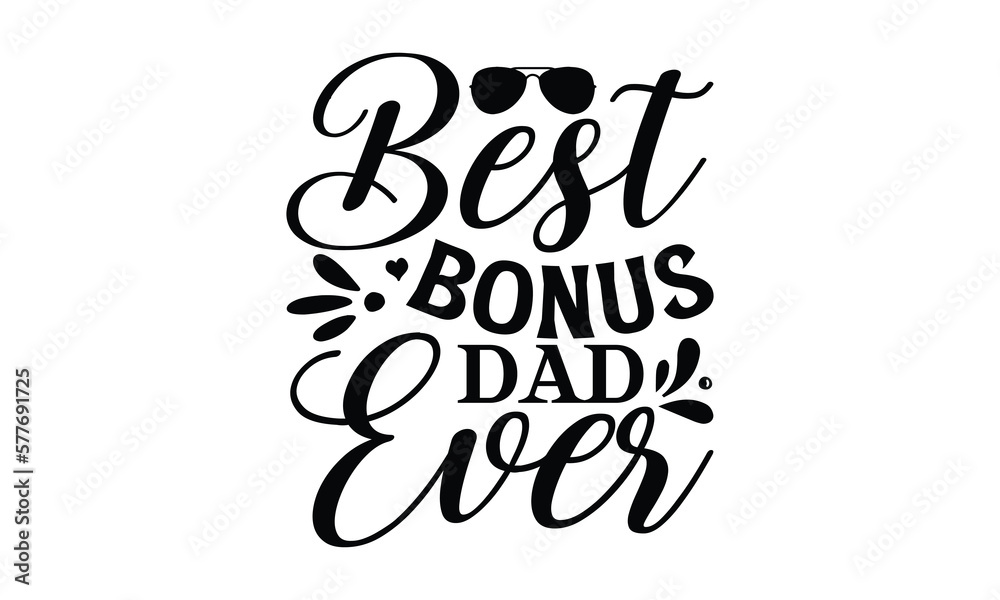 Fototapeta premium Best bonus dad ever, Father's day t-shirt design, Hand drawn lettering phrase, Daddy Quotes Svg, Papa saying eps files, Handwritten vector sign, Isolated on white background