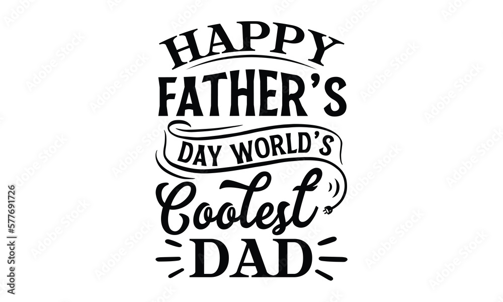 Happy father’s Day World’s coolest dad, Father's day t-shirt design, Hand drawn lettering phrase, Daddy Quotes Svg, Papa saying eps files, Handwritten vector sign, Isolated on white background Happy father’s Day World’s coolest dad, Father's day t-shirt design, Hand drawn lettering phrase, Daddy Quotes Svg, Papa saying eps files, Handwritten vector sign, Isolated on white background
