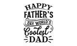 Happy father’s Day World’s coolest dad, Father's day t-shirt design, Hand drawn lettering phrase, Daddy Quotes Svg, Papa saying eps files, Handwritten vector sign, Isolated on white background