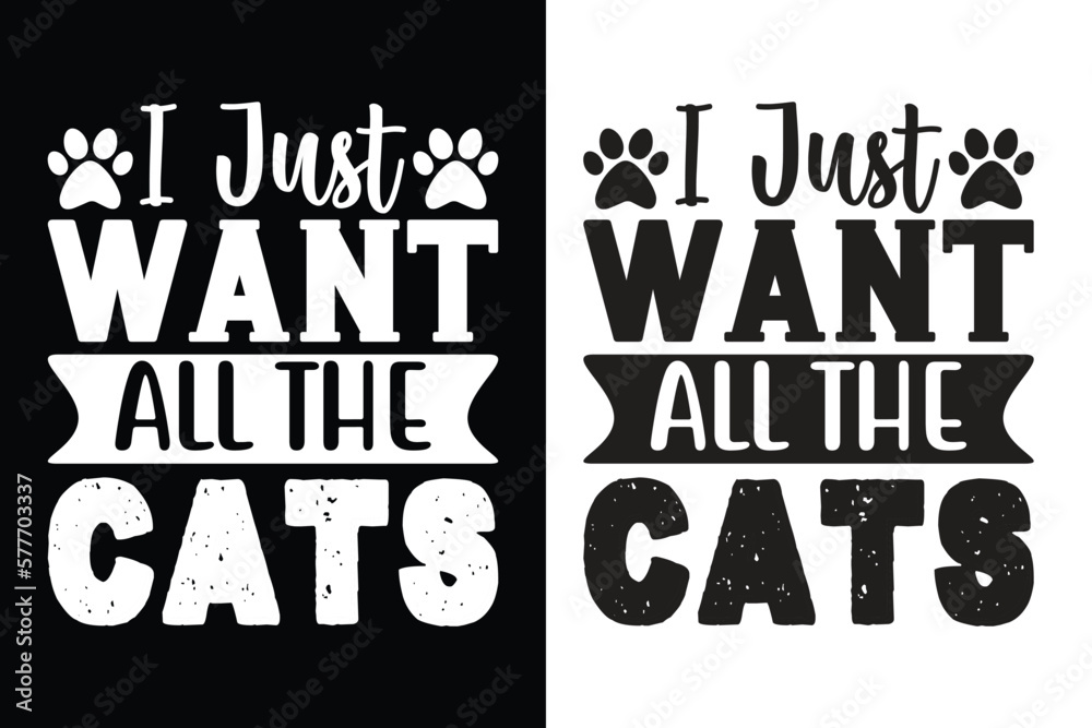 I Just Want All The Cats Typography T-shirt Design, For t-shirt print and other uses of template Vector EPS File.