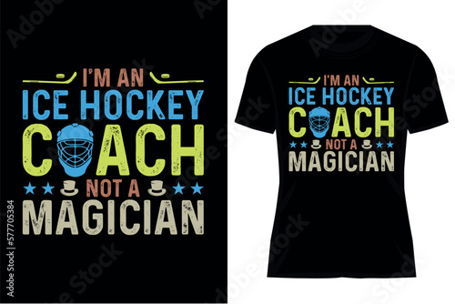 Ice hockey T-shirt design vector Graphic. I'm an ice hockey coach not a magician. Shirt design, T shirt Design vector, Trendy, apparel, Ice hockey, retro, Game, Video