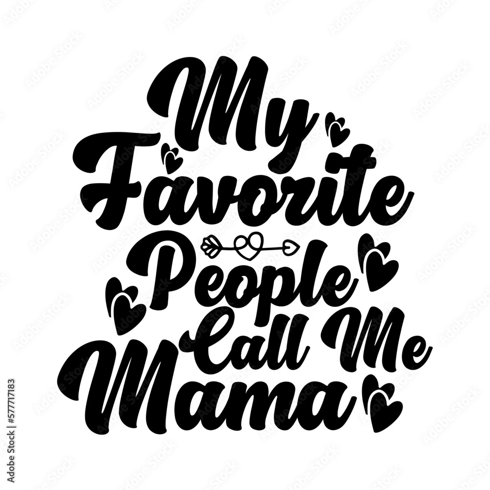 My Favorite People Call Me Mama My Favorite People Call Me Mama