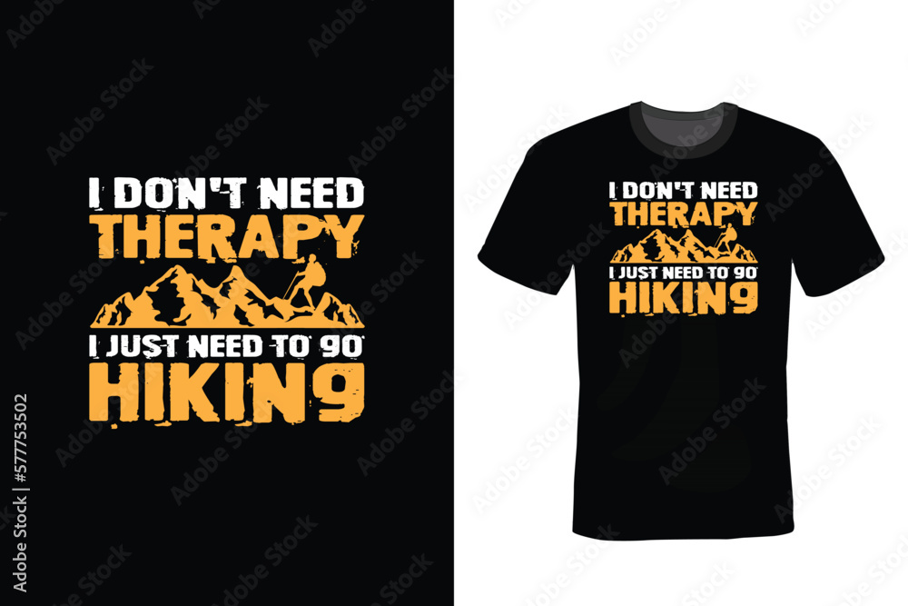 I Don't Need Therapy I Just Need to Go Hiking. Hiking T shirt design, vintage, typography