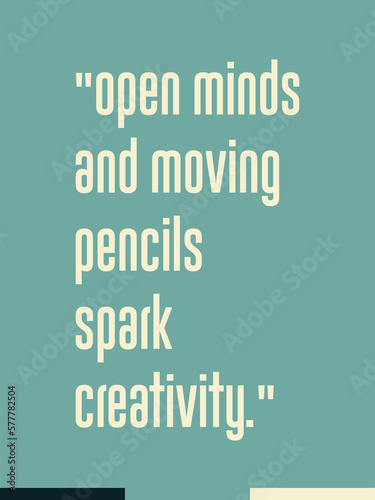 Open minds and moving pencils spark creativity creative inspirational printable poster wall art 