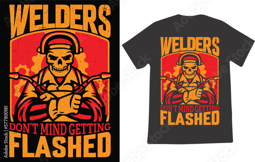 Welders Don't Mind Getting Flashed Best Welding T Shirt Design. Perfect for t-shirt, posters, greeting cards, textiles, and gifts.