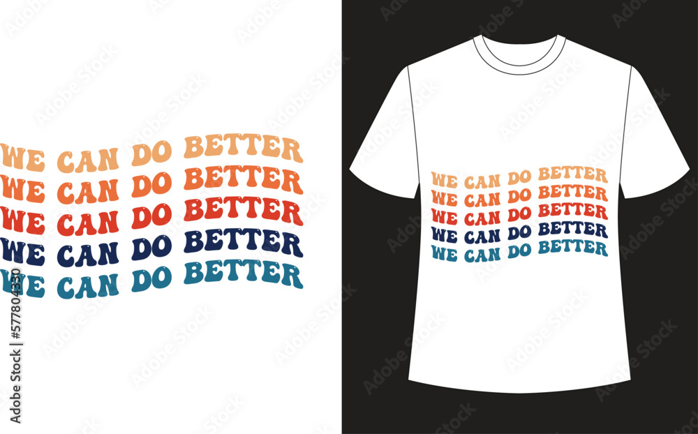 Fototapeta premium We can do better SVG T-Shirt Design.