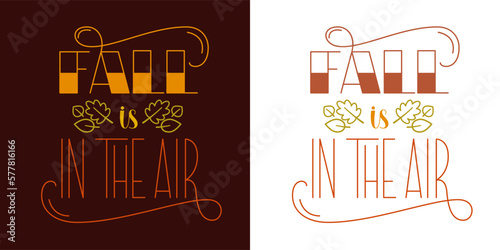 Fall is in the Air phrase. Beautiful autumn quote. Vector hand lettering.