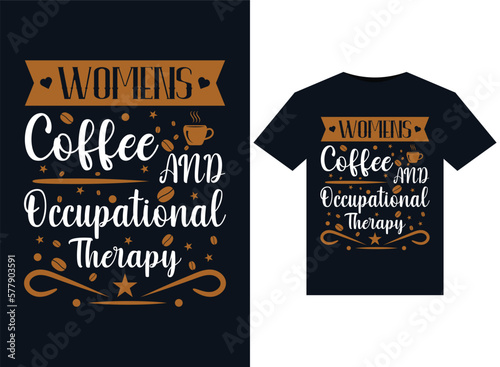 Womens Coffee And Occupational Therapy illustrations for print-ready T-Shirts design