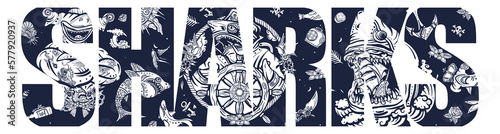 Sharks slogan. Old school tattoo style. Sea wolf, captain in the sea, sailor at helm. Great white shark and drowned ship. Jellyfish, anchor, underwater life. Strong hammerhead shark fish