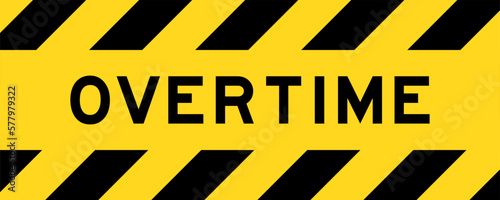 Yellow and black color with line striped label banner with word overtime
