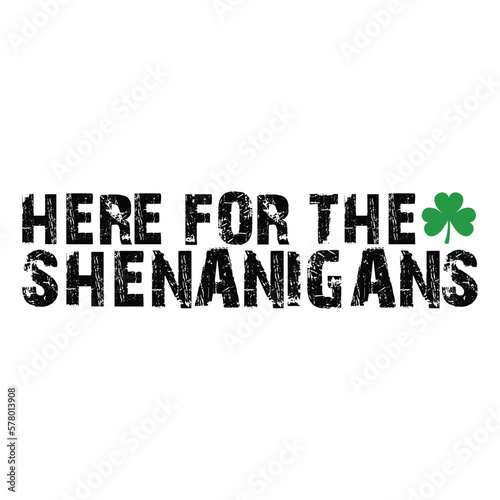 Here for the Shenanigans SVG, st patty's day, Funny svg, Saint patrick, Patricks day, Saint patrick's day,St patrick svg, St patrick's day svg
