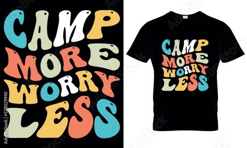 A t - shirt that says camp more worry less on it.