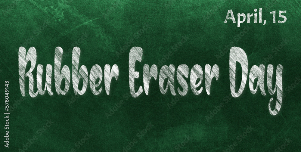 Fototapeta premium Happy Rubber Eraser Day, April 15. Calendar of April Chalk Text Effect, design