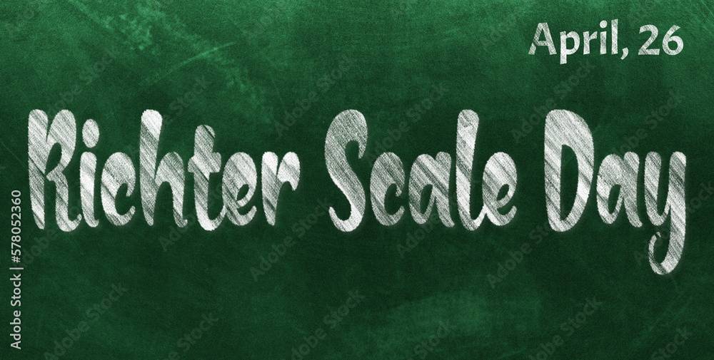 Obraz premium Happy Richter Scale Day, April 26. Calendar of April Chalk Text Effect, design