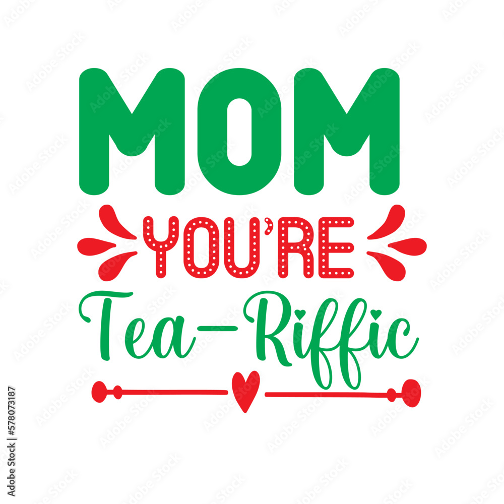Fototapeta premium Mom You're Tea-Riffic Svg Cut File