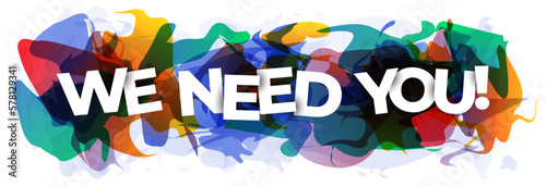 ''We need you'' sign on the colorful abstract background. Creative banner or header for a website. Vector illustration.