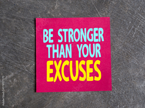 Be stronger than your excuses, text words typography written on paper, life and business motivational inspirational