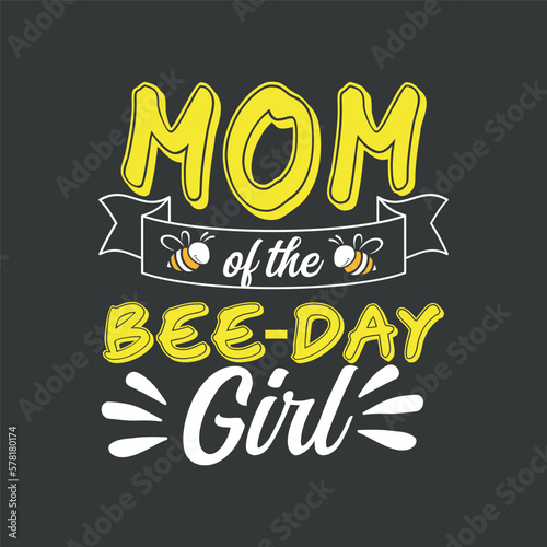 Mom Of The Bee Day Girl Hive Party Birthday Sweet T-Shirt design vector, bee, bee mom, honey,