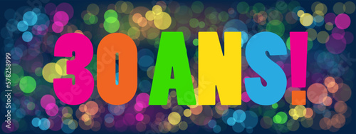 Bannière 30 ANS! sur fond de bokehs colorés