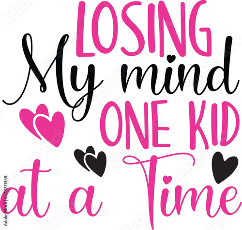 Losing My Mind One Kid at a Time SVG
