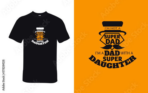 I'm not a super dad I'm a dad with a super daughter for T-shirt and others for father's day