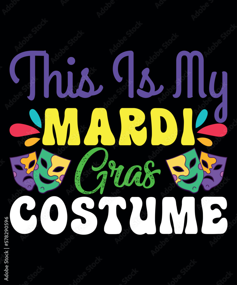 This Is My Mardi Gras Costume, Mardi Gras shirt print template, Typography design for Carnival celebration, Christian feasts, Epiphany, culminating  Ash Wednesday, Shrove Tuesday.