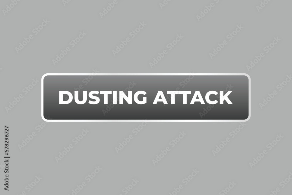 Dusting Attack Button. Speech Bubble, Banner Label Dusting Attack Dusting Attack Button. Speech Bubble, Banner Label Dusting Attack