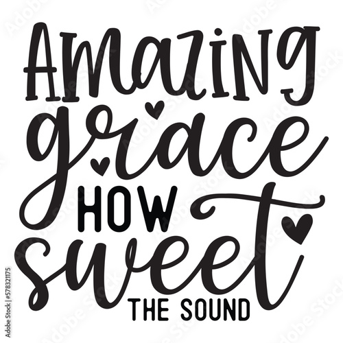 Amazing grace how sweet the sound 