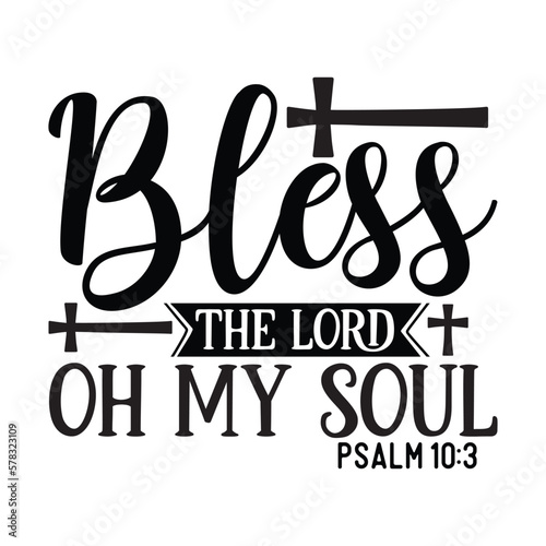 Bless the lord oh my soul psalm 10:3