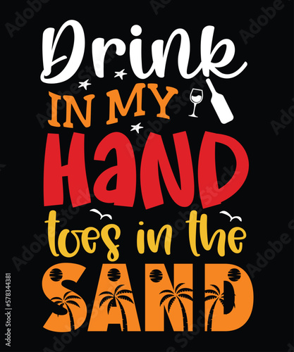 Drink In My Hand Toes In The Sand  Summer day shirt print template typography design for beach sunshine sunset sea life  family vacation design