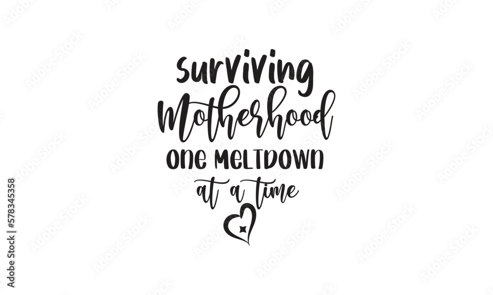 Fototapeta premium surviving motherhood one meltdown at a time, T-Shirt Design, Mug Design. 