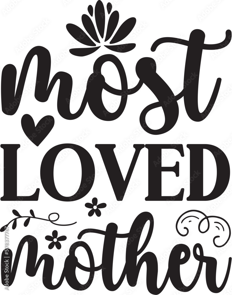 Most loved mother-Mother t shirts design, Hand drawn lettering phrase, Calligraphy t shirt design, white background, svg Files for Cutting Cricut and vector Most loved mother-Mother t shirts design, Hand drawn lettering phrase, Calligraphy t shirt design, white background, svg Files for Cutting Cricut and vector