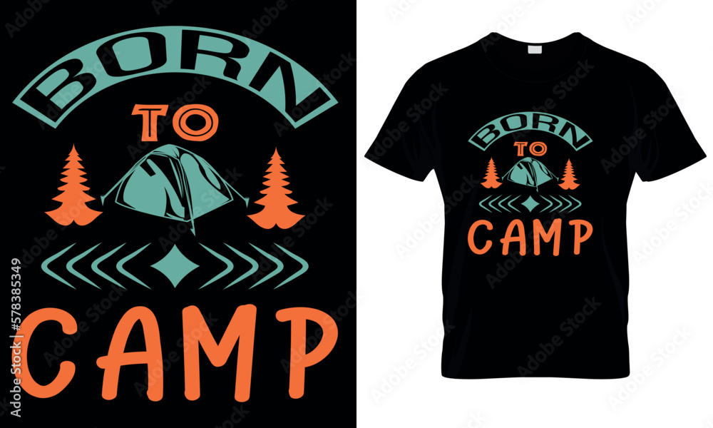 A t - shirt that says born to camp on it