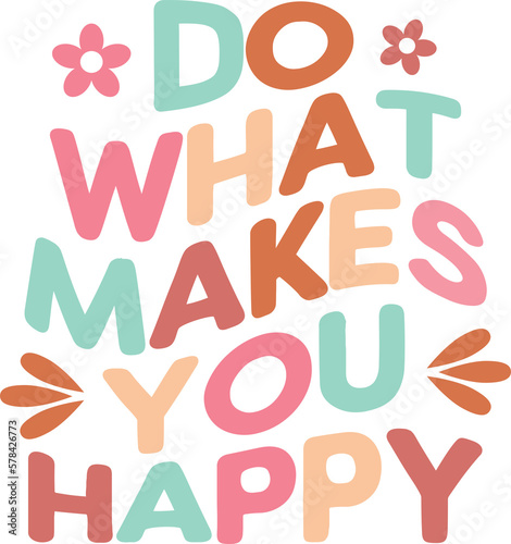 Do more of what makes you happy lettering Inspirational quote typography poster. Lettering design of positive happy quote for posters, t-shirts, cards.