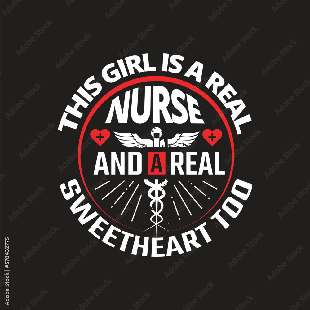 this girl is a real nurse and a real sweetheart too - nurse t shirt design.