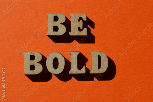 фотографія Be Bold, phrase as banner headline