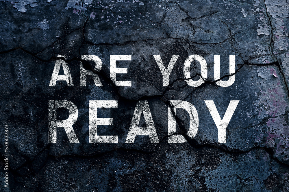 Are you ready text written with broken cement wall, Are you ready word on street. Are you ready text written with broken cement wall, Are you ready word on street.
