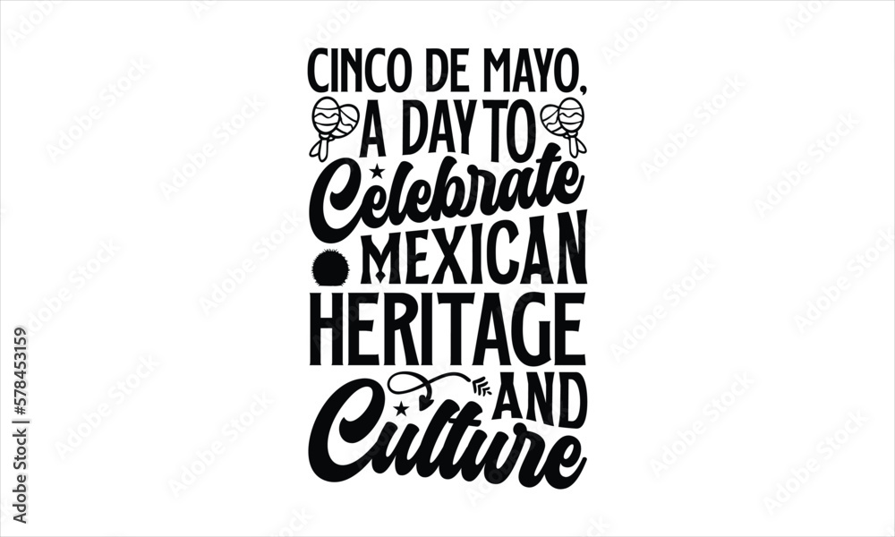 Fototapeta premium Cinco de Mayo, a day to celebrate Mexican heritage and culture- Cinco De Mayo T-Shirt Design, Hand drawn lettering phrase, Isolated on white background, svg eps 10.