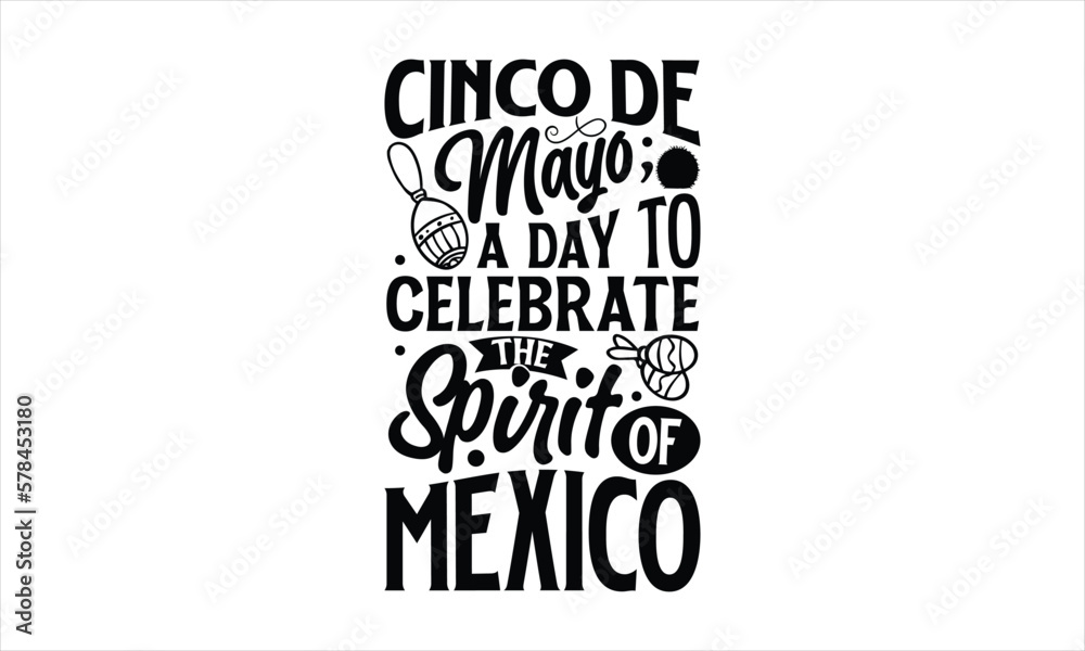 Fototapeta premium Cinco de Mayo, a day to celebrate the spirit of Mexico- Cinco De Mayo T-Shirt Design, Fiesta Banner and Poster With Flags, Mexican, Holiday Printable Vector Illustration.
