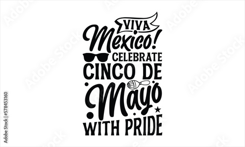 Viva Mexico! Celebrate Cinco de Mayo with pride- Cinco De Mayo T-Shirt Design, Fiesta Banner and Poster With Flags, Mexican, Holiday Printable Vector Illustration.