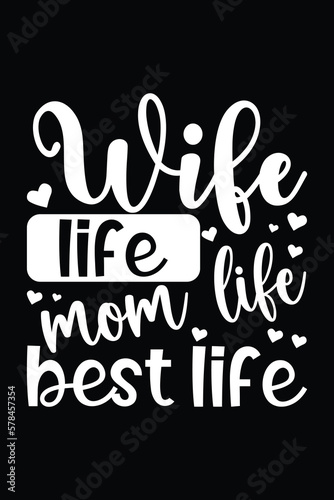 wife life mom life best life t shirt design.