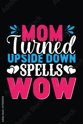 mom turned upside down spells wow t shirt design