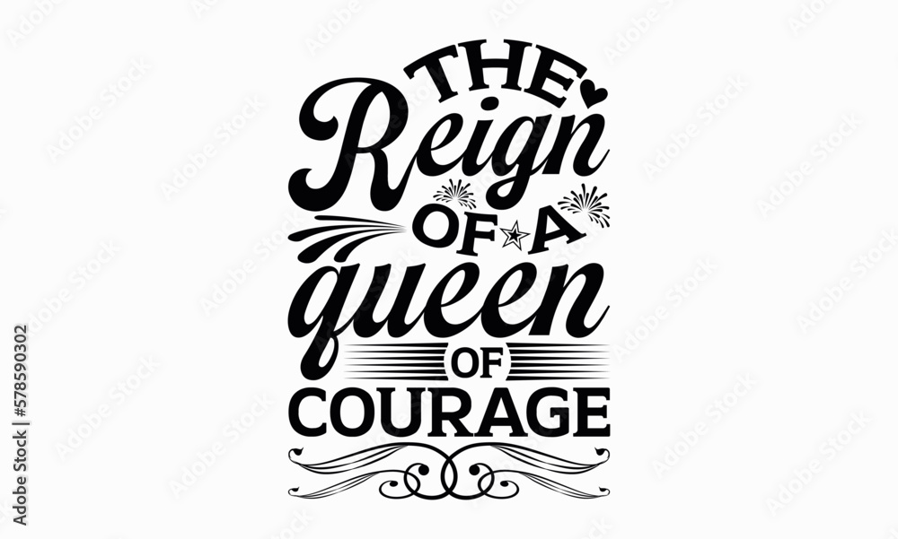The Reign Of A Queen Of Courage - Victoria Day svg design , Hand written vector , Hand drawn lettering phrase isolated on white background , Illustration for prints on t-shirts and bags, posters. The Reign Of A Queen Of Courage - Victoria Day svg design , Hand written vector , Hand drawn lettering phrase isolated on white background , Illustration for prints on t-shirts and bags, posters.