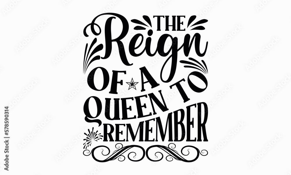 The Reign Of A Queen To Remember - Victoria Day svg design , Typography Calligraphy , Vector illustration for Cutting Machine, Silhouette Cameo, Cricut Isolated on white background.