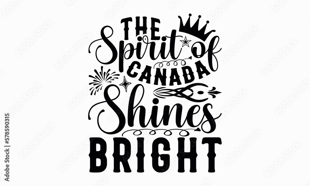 The Spirit Of Canada Shines Bright - Victoria Day svg design , Hand drawn lettering phrase , Calligraphy graphic design , Illustration for prints on t-shirts , bags, posters and cards. The Spirit Of Canada Shines Bright - Victoria Day svg design , Hand drawn lettering phrase , Calligraphy graphic design , Illustration for prints on t-shirts , bags, posters and cards.