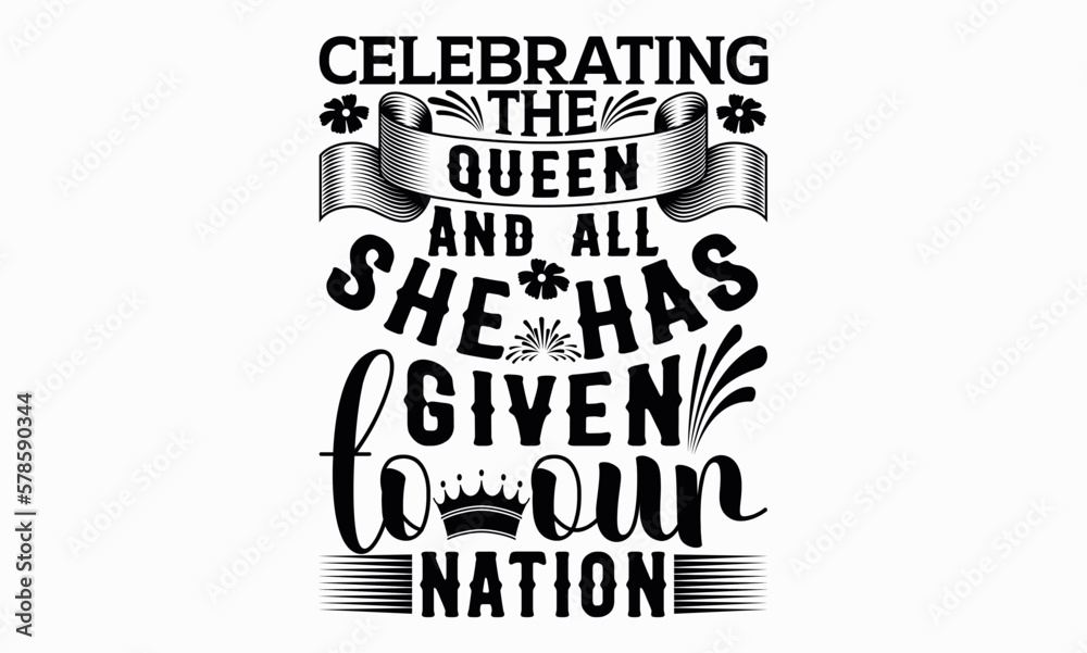 Obraz premium Celebrating The Queen And All She Has Given To Our Nation - Victoria Day svg design , Hand drawn lettering phrase , Calligraphy graphic design , Illustration for prints on t-shirts , bags, posters.