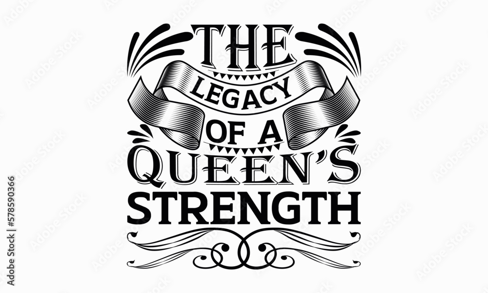 Obraz premium The Legacy Of A Queen’s Strength - Victoria Day svg design , This illustration can be used as a print on t-shirts and bags, stationary or as a poster , Hand drawn vintage hand lettering.